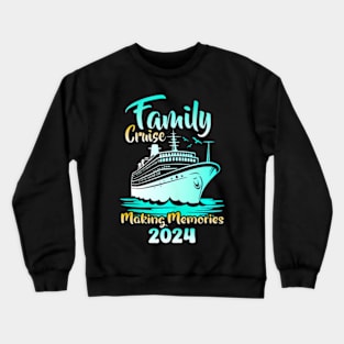 Family Vacation Cruise Squad Making Memories Family Cruise Crewneck Sweatshirt